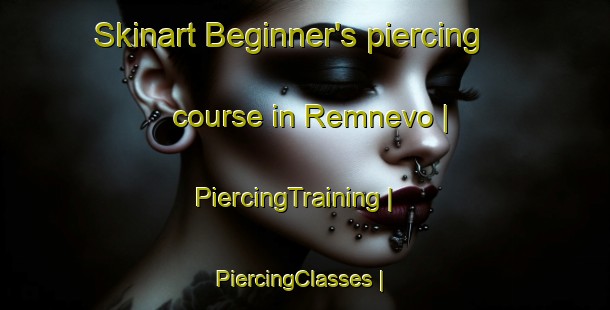 Skinart Beginner's piercing course in Remnevo | PiercingTraining | PiercingClasses | SkinartTraining-Russian Federation